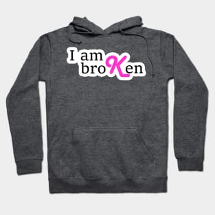 I am broKen Hoodie